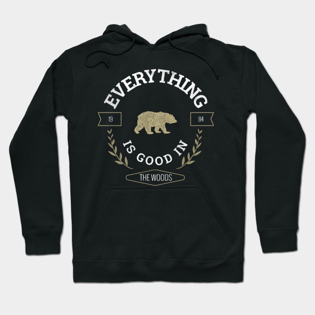 Everything is good in the Woods Hoodie by Evlar